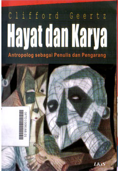 Hayat Dan Karya : antropolog sebagai penulis dan pengarang