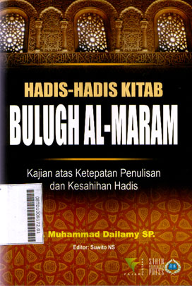 Hadis-Hadis Kitab Bulugh Al Maram : kajian atas ketepatan penulisan dan kesahihan hadis