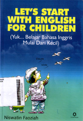 Let's Start With English For Children (yuk...belajar bahasa Inggris mulai dari kecil)