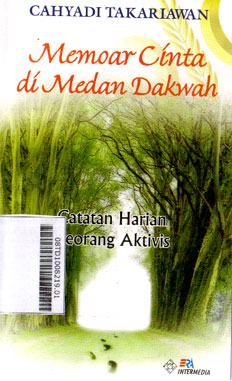 Memoar Cinta Di Medan Dakwah : catatan harian seorang aktivis