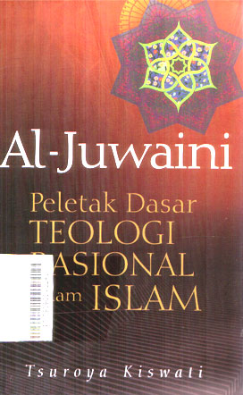 Al Juwaini : peletak dasar teologi rasional dalam Islam