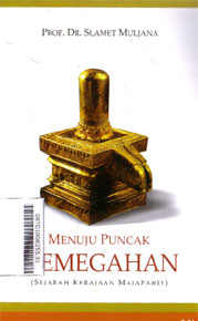 Menuju Puncak Kemegahan : (sejarah kerajaan Majapahit)