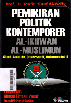 Pemikiran Politik Kontemporer Al Ikhwan Al Muslimun : studi analitas, observatif, dokumentatif