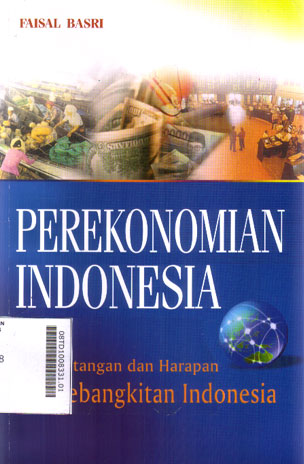 Perekonomian Indonesia : tantangan dan harapan bagi kebangkitan Indonesia