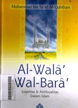 Al-Wala Wal-Bara : loyalitas & antiloyalitas dalam islam