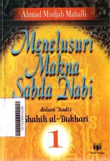 Menelusuri Makna Sabda Nabi : dalam hadis shahih al-bukhari