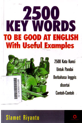 2500 Key Words To Be Good At English With Useful Examples : 2500 kata kunci untuk pandai berbahasa Inggris disertai contoh-contoh