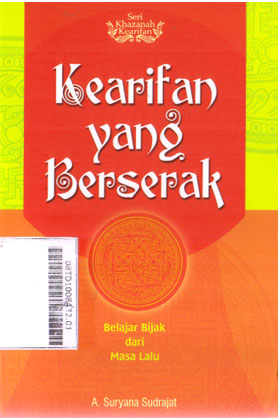 Kearifan Yang Berserak : belajar bijak dari masa lalu