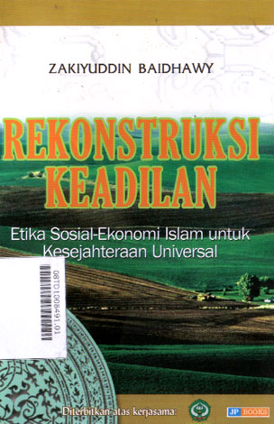 Rekonstruksi Keadilan : etika sosial- ekonomi islam untuk kesejahteraan universal