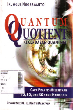 Quantum Quotient Kecerdasan Quantum : cara praktis melejitkan IQ, EQ, dan SQ yang harmonis