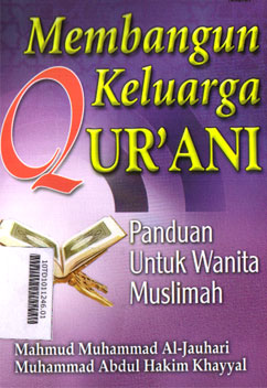 Membangun Keluarga Qurani : panduan untuk wanita muslimah