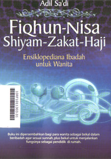 Fiqhun-Nisa Shiyam-Zakat-Haji : ensiklopediana ibadah untuk wanita