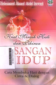 Kiat Meraih Hati dan Pikiran Pasangan Hidup : cara membuka hati dengan cinta & dialog