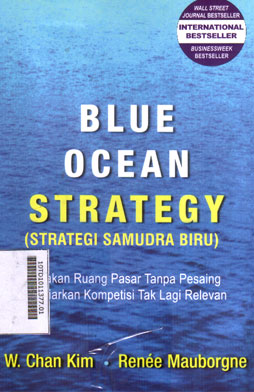 Blue Ocean Strategy : ciptakan ruang pasar tanpa pesaing dan biarkan kompetisi tak lagi relevan