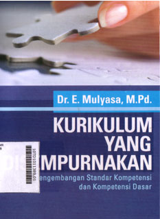 Kurikulum Yang Disempurnakan : pengembangan standar kompetensi dan kompetensi dasar
