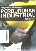 Penyelesaian Perselisihan Perburuhan Industrial di Indonesia