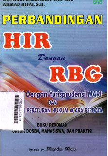 Perbandingan HIR dengan RBG Disertai Dengan Yurisprudensi MARI dan Kompilasi peraturan Hukum Acara Perdata