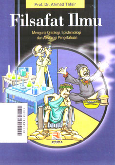 Filsafat Ilmu : mengurai ontologi, epistemologi dan aksiologi pengetahuan