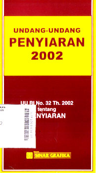 Undang-Undang Penyiaran 2002 : uu RI no. 32 th. 2002 tentang penyiaran