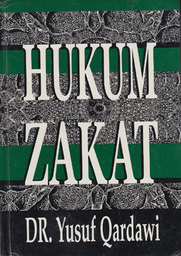 Hukum Zakat : studi komparatif mengenai status dan filsafat zakat berdasarkan qur\'an dan hadis