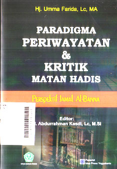 Paradigma Periwayatan dan Kritik Matan Hadis : perspektif Jamal al Banna