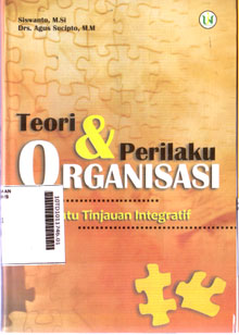 Teori Dan Perilaku Organisasi : sebuah tinjauan integratif