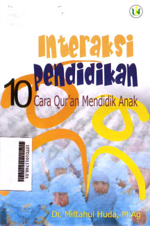 Interaksi Pendidikan : 10 cara qur\'an mendidik anak