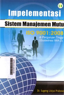 Implementasi Sistem Manajemen Mutu ISO 9001:2008 di Perguruan Tinggi (Guidelines IWA-2)