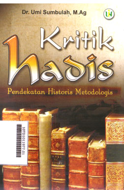 Kritik Hadis : pendekatan historis metodologis