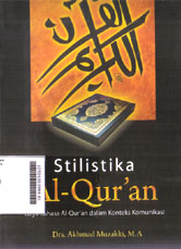 Stilistika Al-Qur\'an : gaya bahasa al-qur\'an dalam konteks komunikasi