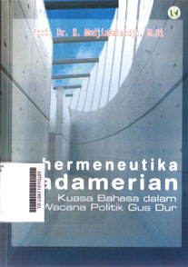 Hermeneutika Gadamerian : kuasa bahasa dalam wacana politik Gus Dur