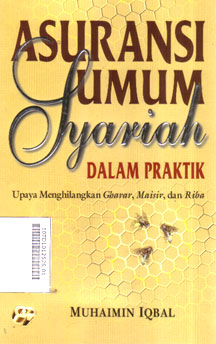 Asuransi Umum Syari'ah Dalam Praktik : upaya menghilangkan Gharar, Maisir dan Riba