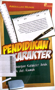 Pendidikan Karakter : membangun karakter anak sejak dari rumah