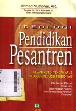 Ideologi Pendidikan Pesantren : pesantren di tengah arus ideologi-ideologi pendidikan