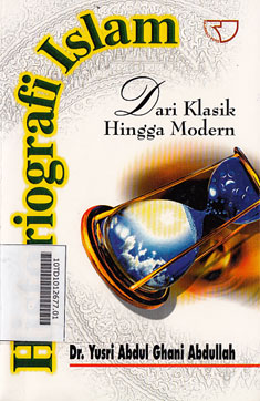 Historiografi Islam : dari klasik hingga modern