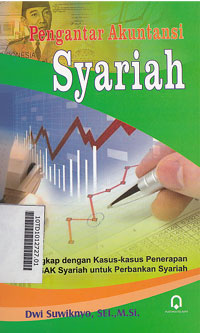 Pengantar Akuntansi Syariah : lengkap dengan kasus-kasus penerapan PSAK Syariah untuk perbankan syariah