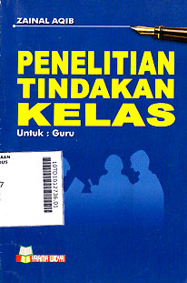 Penelitian Tindakan Kelas : untuk guru