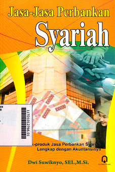 Jasa-Jasa Perbankan Syariah : produk-produk jasa perbankan syariah lengkap dengan akuntansinya