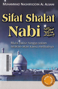 Sifat Shalat Nabi : mulai takbir hingga salam seakan-akan kamu melihatnya