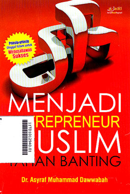 Menjadi Entrepreneur Muslim Tahan Banting