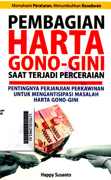 Pembagian Harta Gono-Gini Saat Terjadi Perceraian : pentingnya perjanjian perkawinan untuk mengantisipasi masalah harta gono-gini