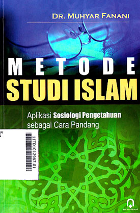 Metode Studi Islam : aplikasi sosiologi pengetahuan sebagai cara pandang