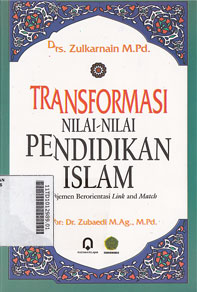 Transformasi Nilai-nilai Pendidikan Islam : manajemen berorientasi link and match