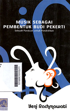 Musik Sebagai Pembentuk Budi Pekerti : sebuah panduan untuk pendidikan