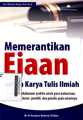 Memerantikan Ejaan Dalam Karya Tulis Ilmiah : pedoman kebahasaan praktis untuk pada mahasiswa, karyasiswa, dosen, peneliti, dan penulis pada umumnya