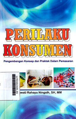 Perilaku Konsumen : pengembangan konsep dan praktek dalam pemasaran