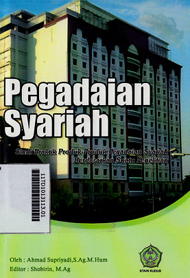 Pegadaian Syariah : studi praktik produk-produk pegadaian syariah berdasarkan suatu penelitian