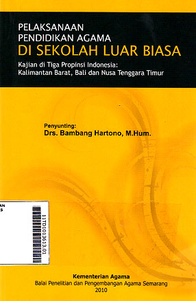 Pelaksanaan Pendidikan Agama Di Sekolah Luar Biasa : Kajian di Tiga Propinsi Indonesia : Kalimantan Barat, Bali, dan Nusa Tenggara Timur