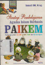 Strategi Pembelajaran Agama Islam Berbasis PAIKEM : pembelajaran aktif, inovatif, kreatif, efektif, dan menyenangkan