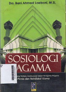 Sosiologi Agama : kajian tentang perilaku institusional dalam beragama anggota Persis dan Nahdlatul Ulama